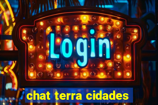 chat terra cidades